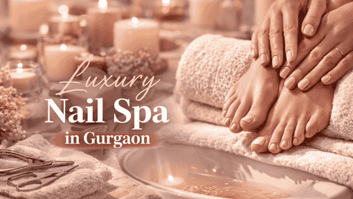 Premium Nail Salon in Gurgaon Experience