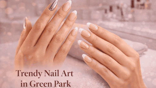 Popular Nail Spas in Green Park Market